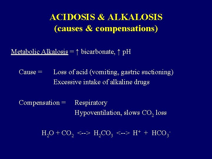 ACIDOSIS & ALKALOSIS (causes & compensations) Metabolic Alkalosis = ↑ bicarbonate, ↑ p. H