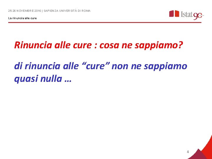 25 -26 NOVEMBRE 2016 | SAPIENZA UNIVERSITÀ DI ROMA La rinuncia alle cure Rinuncia