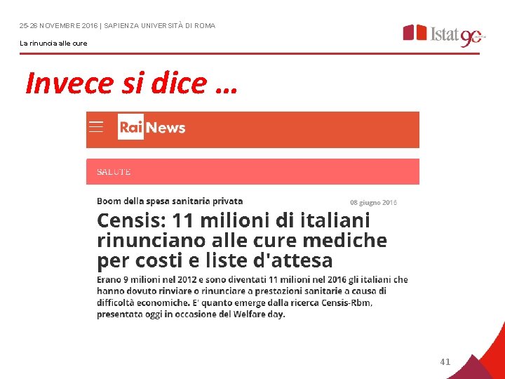 25 -26 NOVEMBRE 2016 | SAPIENZA UNIVERSITÀ DI ROMA La rinuncia alle cure Invece 25 -26 NOVEMBRE 2016 | SAPIENZA UNIVERSITÀ DI ROMA La rinuncia alle cure Invece