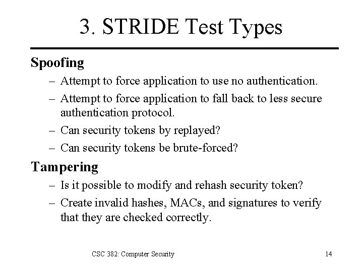 3. STRIDE Test Types Spoofing – Attempt to force application to use no authentication.