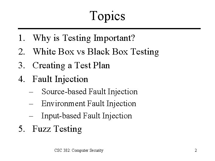 Topics 1. 2. 3. 4. Why is Testing Important? White Box vs Black Box