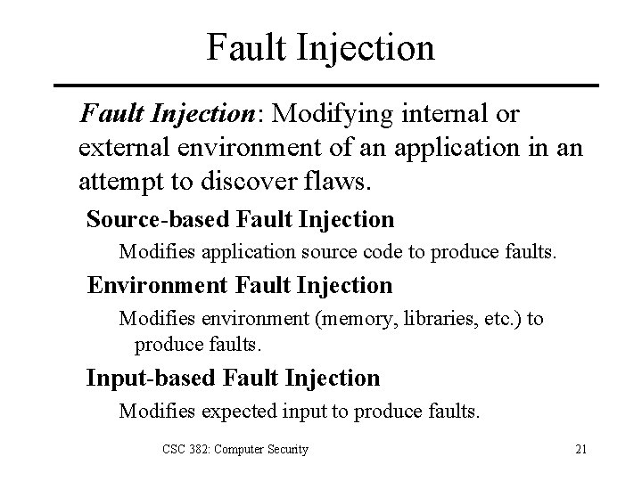 Fault Injection: Modifying internal or external environment of an application in an attempt to