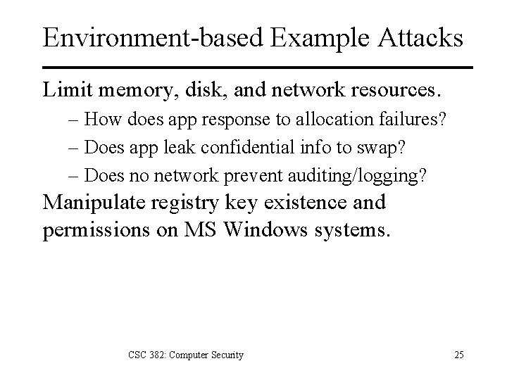 Environment-based Example Attacks Limit memory, disk, and network resources. – How does app response