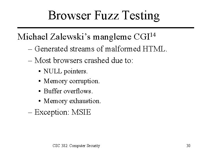 Browser Fuzz Testing Michael Zalewski’s mangleme CGI 14 – Generated streams of malformed HTML.