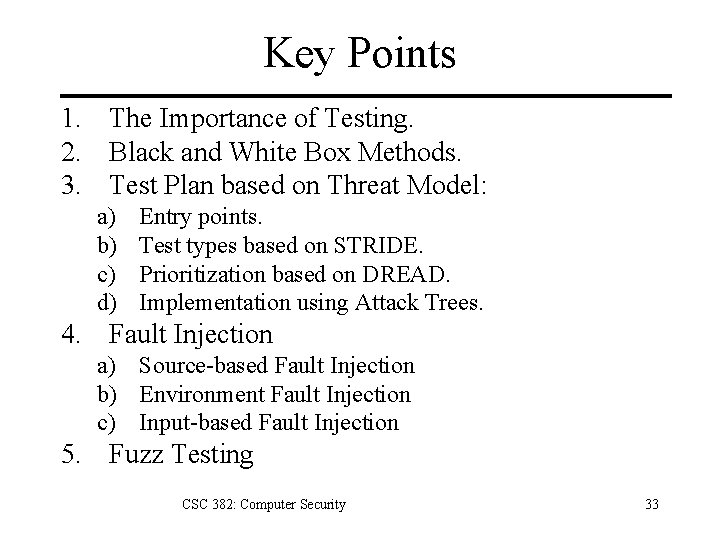 Key Points 1. The Importance of Testing. 2. Black and White Box Methods. 3.