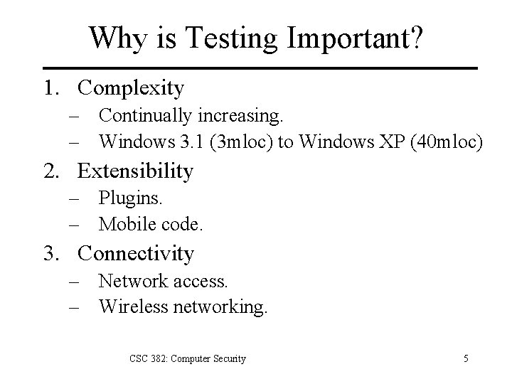 Why is Testing Important? 1. Complexity – Continually increasing. – Windows 3. 1 (3