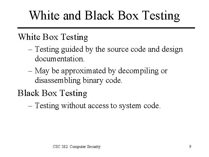 White and Black Box Testing White Box Testing – Testing guided by the source