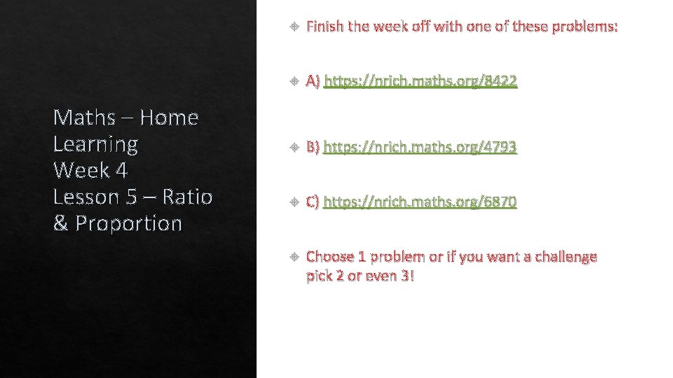 Maths – Home Learning Week 4 Lesson 5 – Ratio & Proportion Finish the