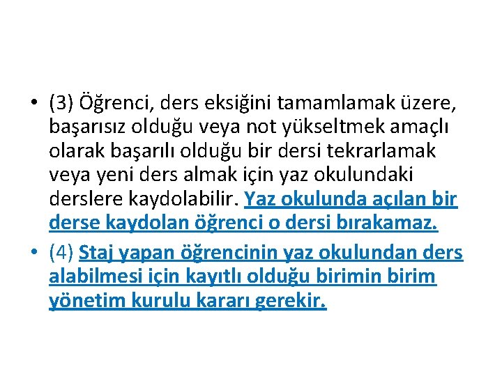  • (3) Öğrenci, ders eksiğini tamamlamak üzere, başarısız olduğu veya not yükseltmek amaçlı