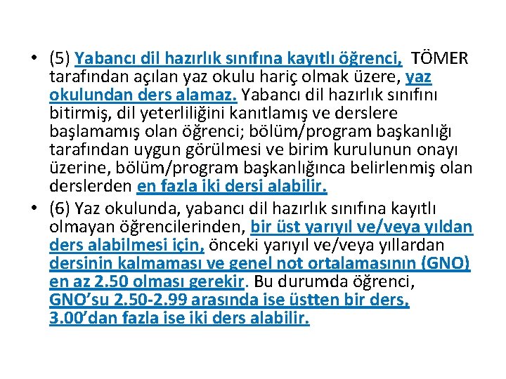  • (5) Yabancı dil hazırlık sınıfına kayıtlı öğrenci, TÖMER tarafından açılan yaz okulu