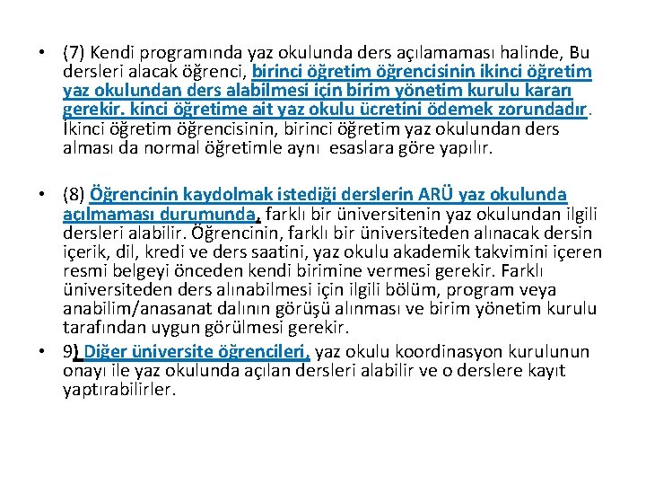  • (7) Kendi programında yaz okulunda ders açılamaması halinde, Bu dersleri alacak öğrenci,