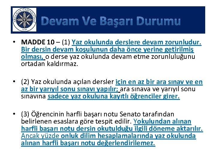  • MADDE 10 – (1) Yaz okulunda derslere devam zorunludur. Bir dersin devam