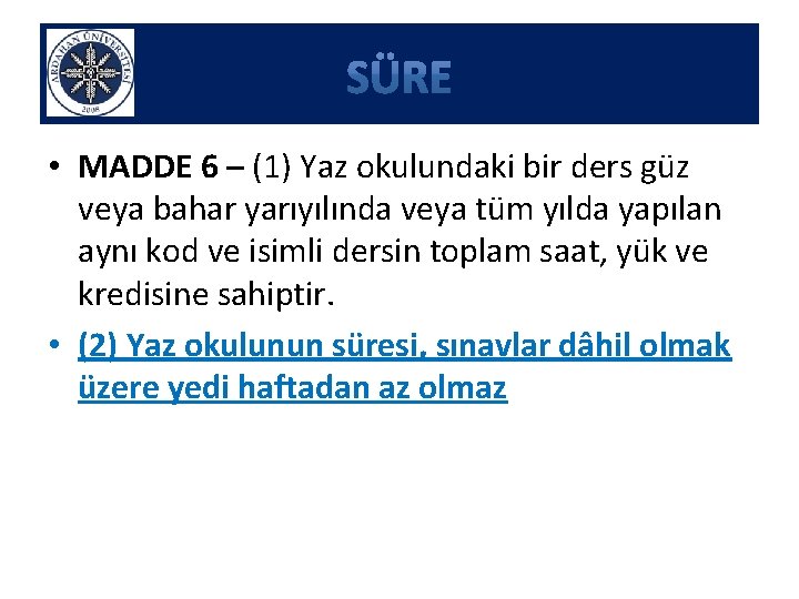  • MADDE 6 – (1) Yaz okulundaki bir ders güz veya bahar yarıyılında