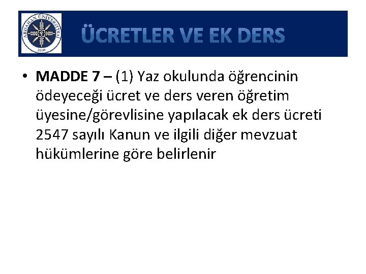  • MADDE 7 – (1) Yaz okulunda öğrencinin ödeyeceği ücret ve ders veren