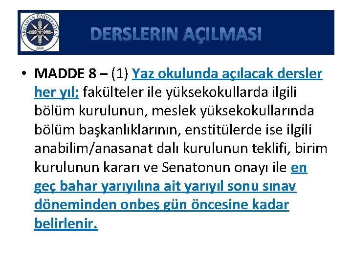  • MADDE 8 – (1) Yaz okulunda açılacak dersler her yıl; fakülteler ile