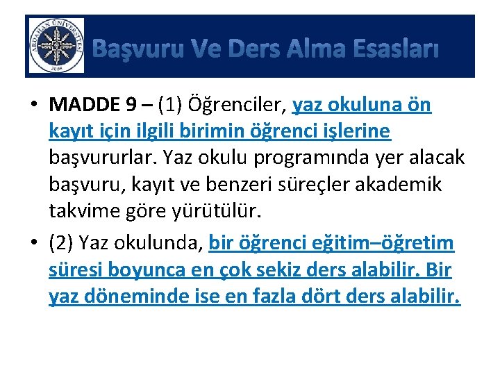  • MADDE 9 – (1) Öğrenciler, yaz okuluna ön kayıt için ilgili birimin