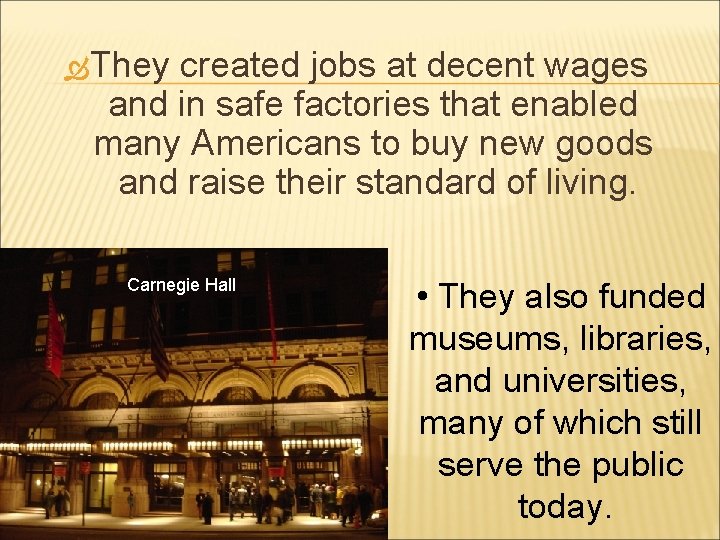  They created jobs at decent wages and in safe factories that enabled many