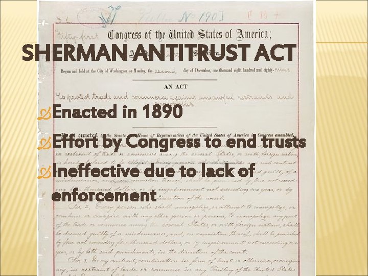 SHERMAN ANTITRUST ACT Enacted in 1890 Effort by Congress to end trusts Ineffective due