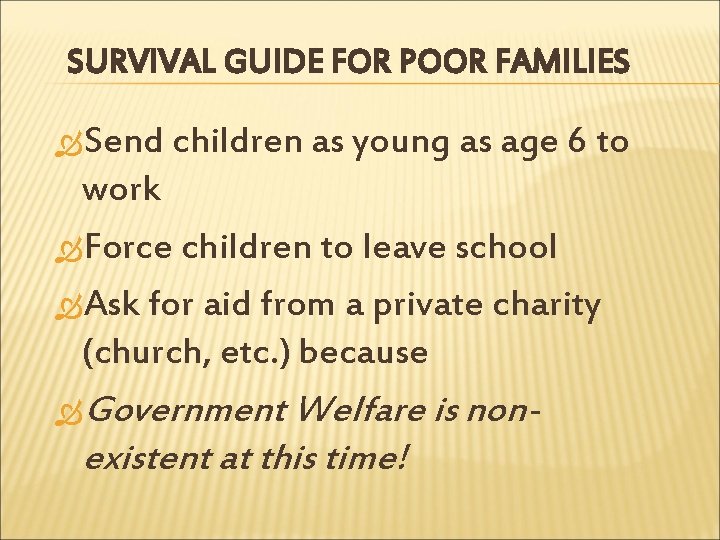 SURVIVAL GUIDE FOR POOR FAMILIES Send children as young as age 6 to work