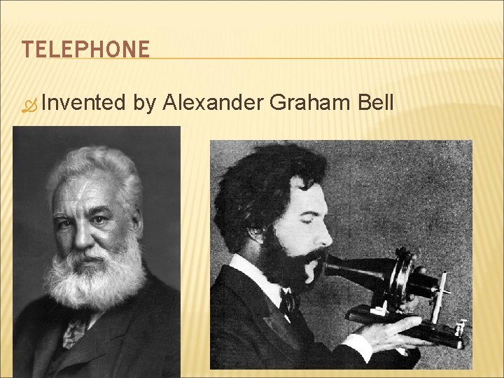 TELEPHONE Invented by Alexander Graham Bell 