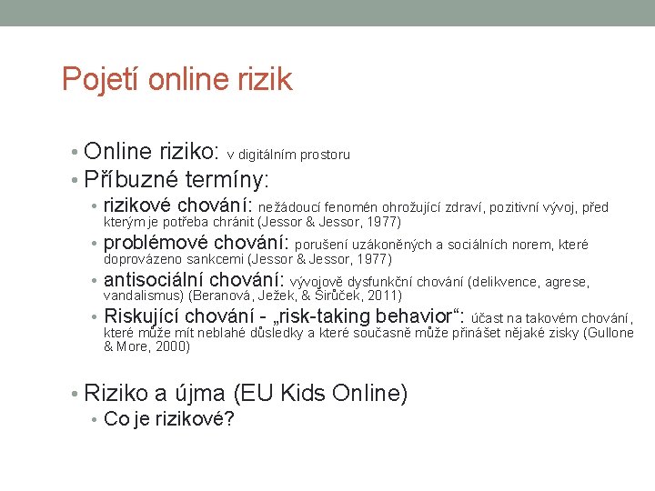 Pojetí online rizik • Online riziko: v digitálním prostoru • Příbuzné termíny: • rizikové