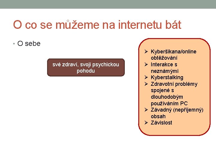 O co se můžeme na internetu bát • O sebe své zdraví, svoji psychickou