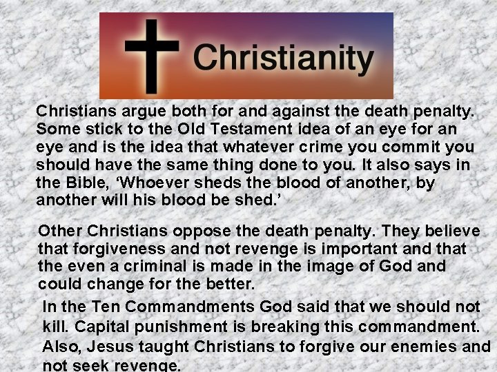 Christians argue both for and against the death penalty. Some stick to the Old