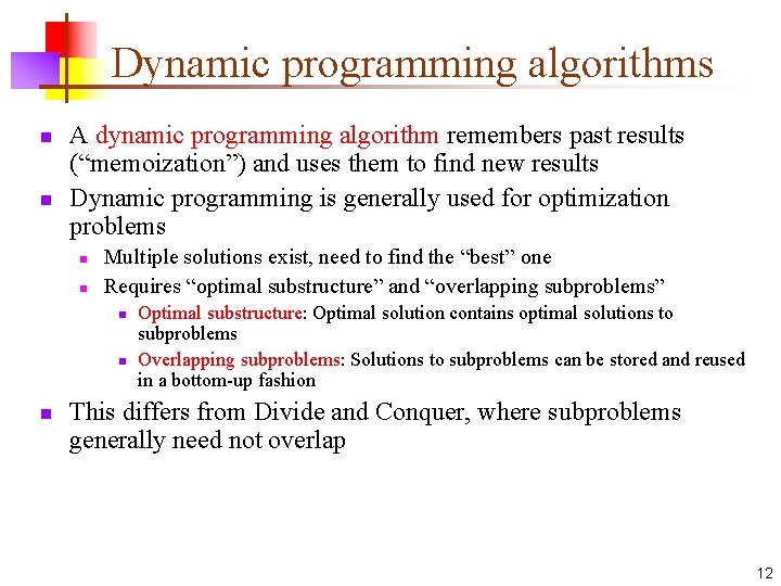 Dynamic programming algorithms n n A dynamic programming algorithm remembers past results (“memoization”) and