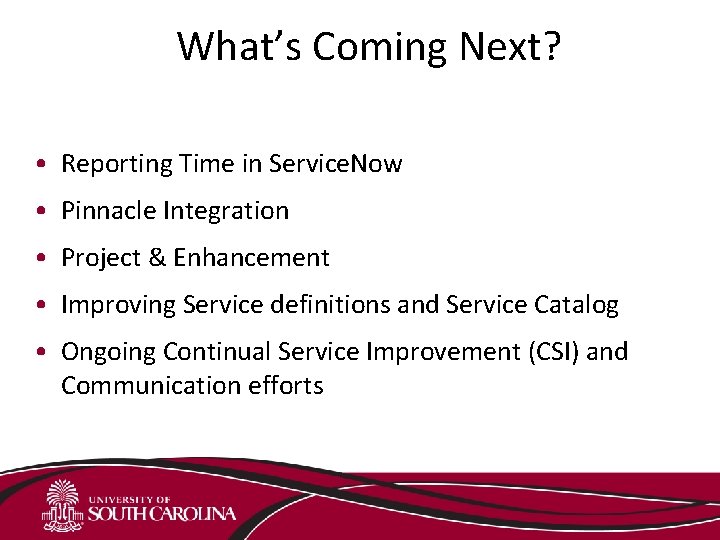 What’s Coming Next? • Reporting Time in Service. Now • Pinnacle Integration • Project