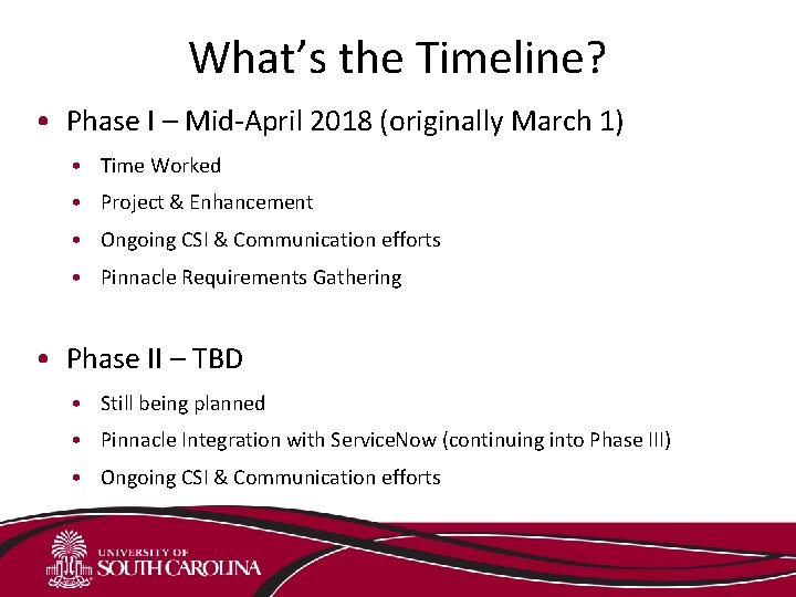 What’s the Timeline? • Phase I – Mid-April 2018 (originally March 1) • Time