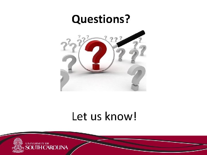Questions? Let us know! 