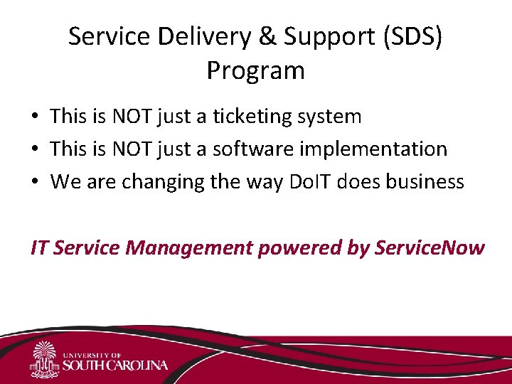 Service Delivery & Support (SDS) Program • This is NOT just a ticketing system