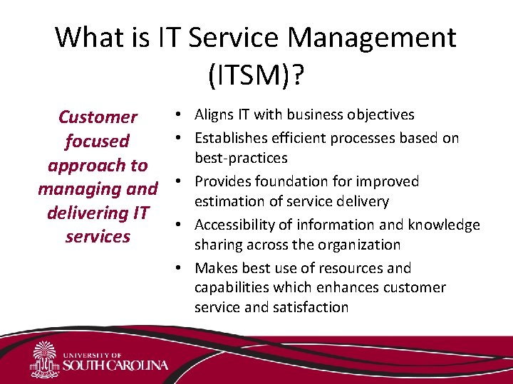 What is IT Service Management (ITSM)? Customer focused approach to managing and delivering IT