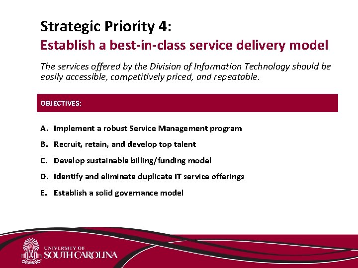 Strategic Priority 4: Establish a best-in-class service delivery model The services offered by the