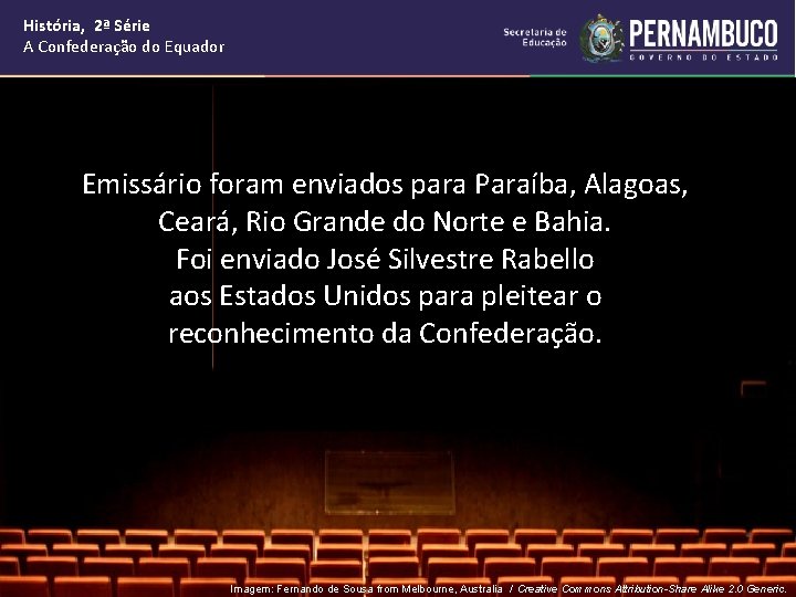 História, 2ª Série A Confederação do Equador Emissário foram enviados para Paraíba, Alagoas, Ceará,