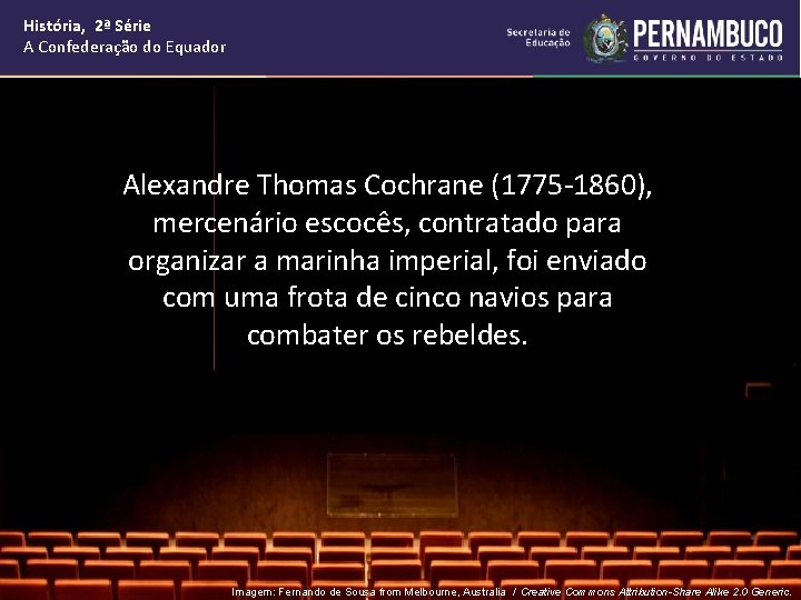 História, 2ª Série A Confederação do Equador Alexandre Thomas Cochrane (1775 -1860), mercenário escocês,