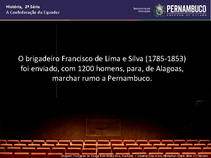 História, 2ª Série A Confederação do Equador O brigadeiro Francisco de Lima e Silva