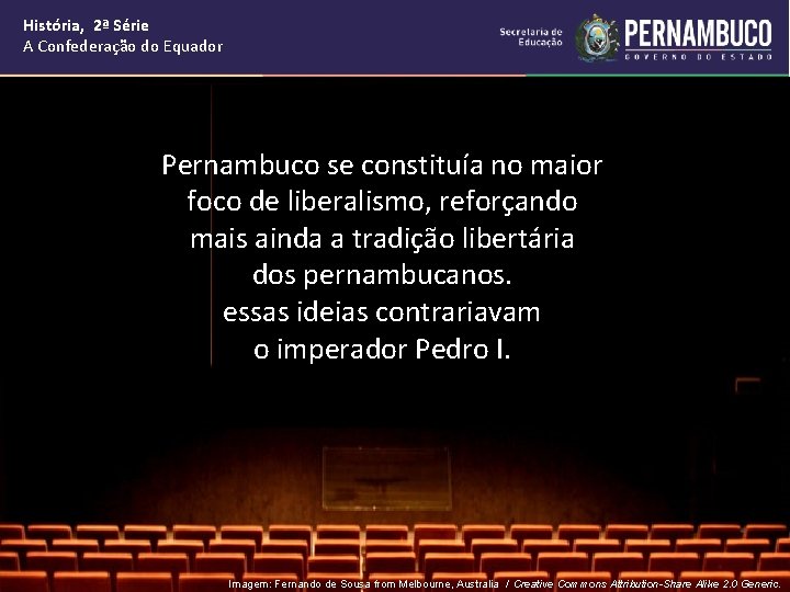 História, 2ª Série A Confederação do Equador Pernambuco se constituía no maior foco de