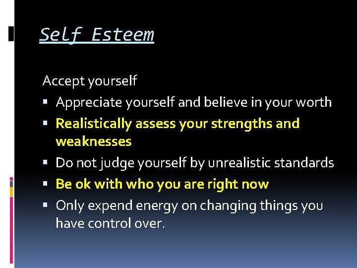 Self Esteem Accept yourself Appreciate yourself and believe in your worth Realistically assess your