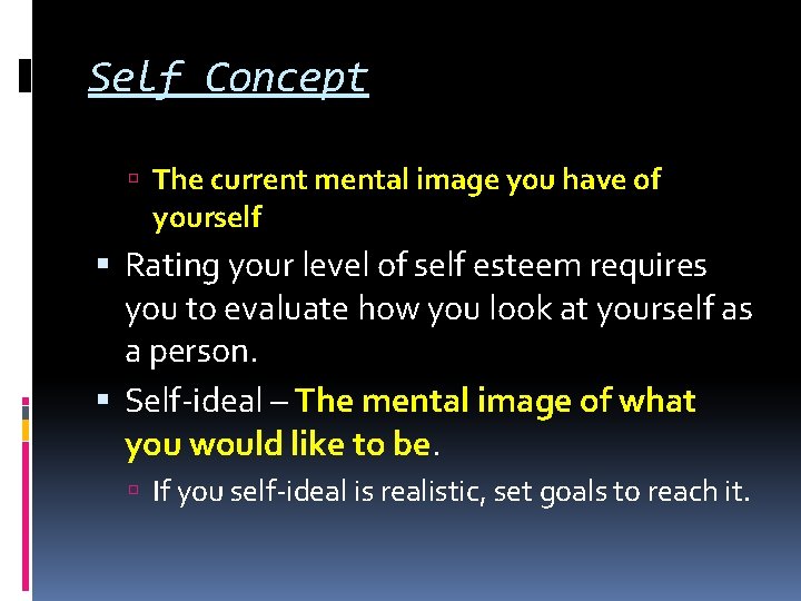 Self Concept The current mental image you have of yourself Rating your level of