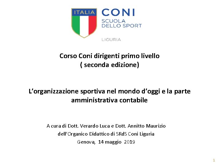 Corso Coni dirigenti primo livello ( seconda edizione) L’organizzazione sportiva nel mondo d’oggi e