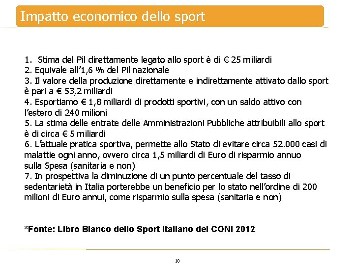 Impatto economico dello sport 1. Stima del Pil direttamente legato allo sport è di