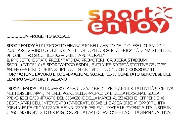 …………UN PROGETTO SOCIALE SPORT ENJOY È UN PROGETTO FINANZIATO NELL’AMBITO DEL P. O. FSE