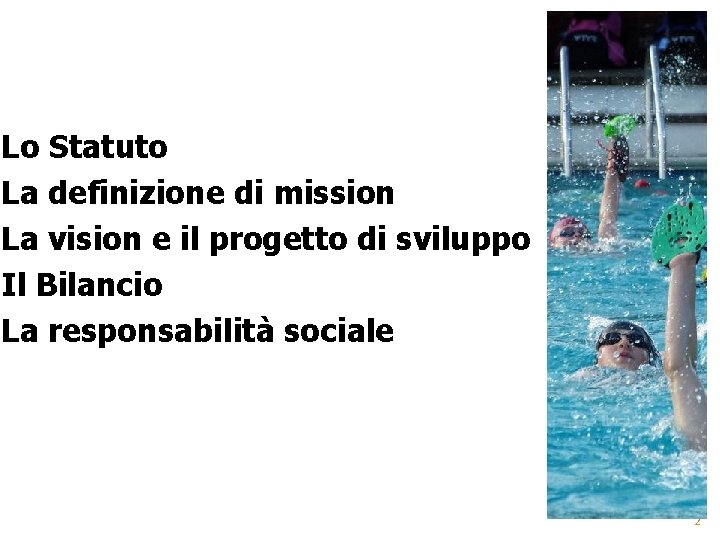 Lo Statuto La definizione di mission La vision e il progetto di sviluppo Il