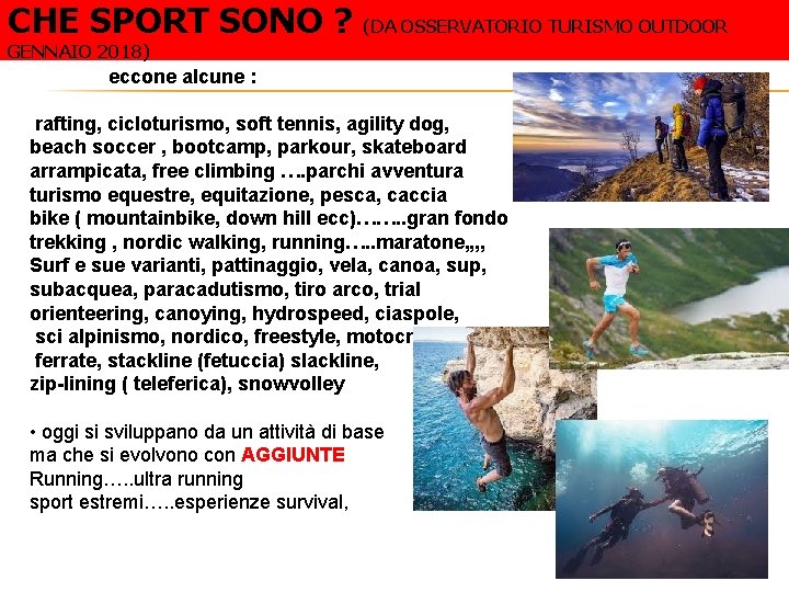 CHE SPORT SONO ? (DA OSSERVATORIO TURISMO OUTDOOR GENNAIO 2018) eccone alcune : rafting,