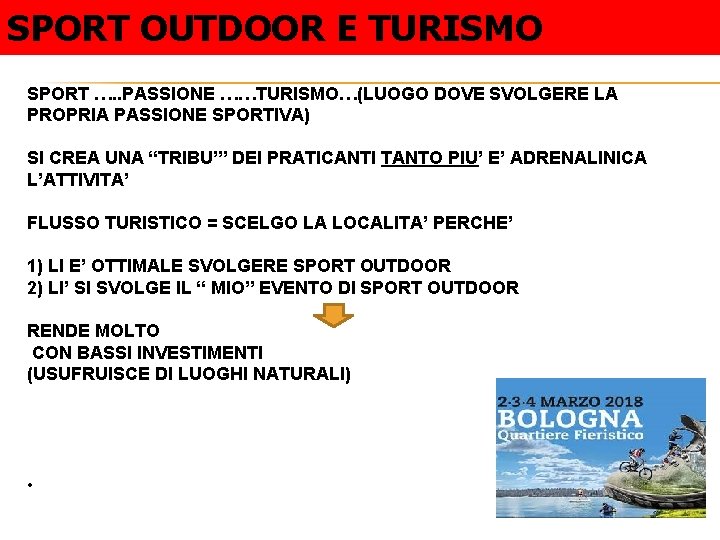 SPORT OUTDOOR E TURISMO SPORT …. . PASSIONE ……TURISMO…(LUOGO DOVE SVOLGERE LA PROPRIA PASSIONE