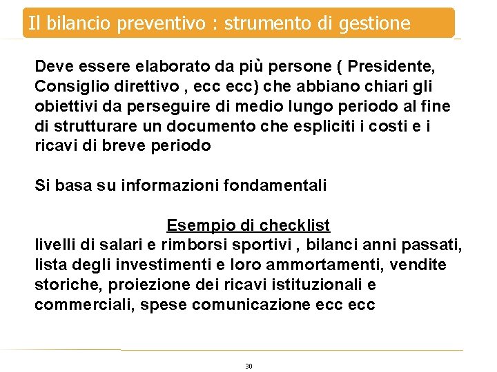 Il bilancio preventivo : strumento di gestione Deve essere elaborato da più persone (