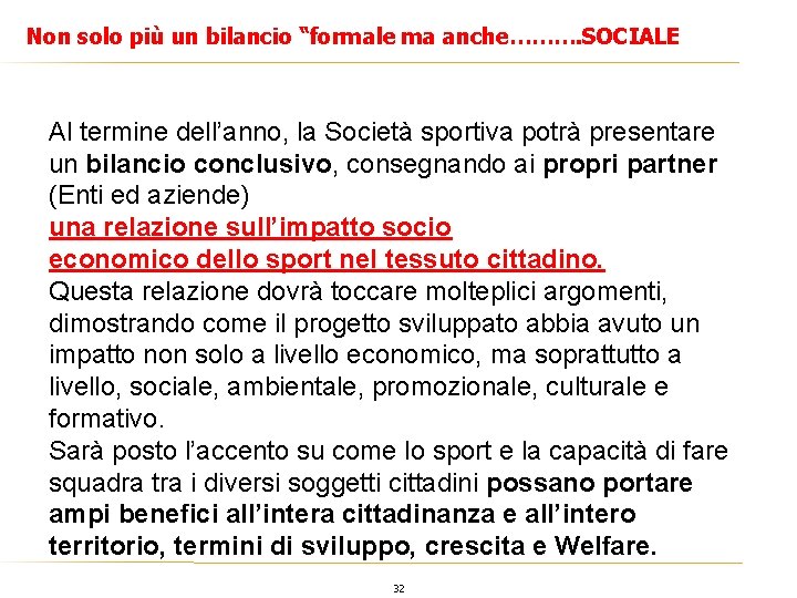 Non solo più un bilancio “formale ma anche………. SOCIALE Al termine dell’anno, la Società