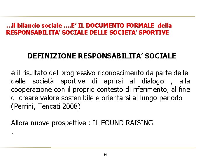 …il bilancio sociale …. E’ IL DOCUMENTO FORMALE della RESPONSABILITA’ SOCIALE DELLE SOCIETA’ SPORTIVE