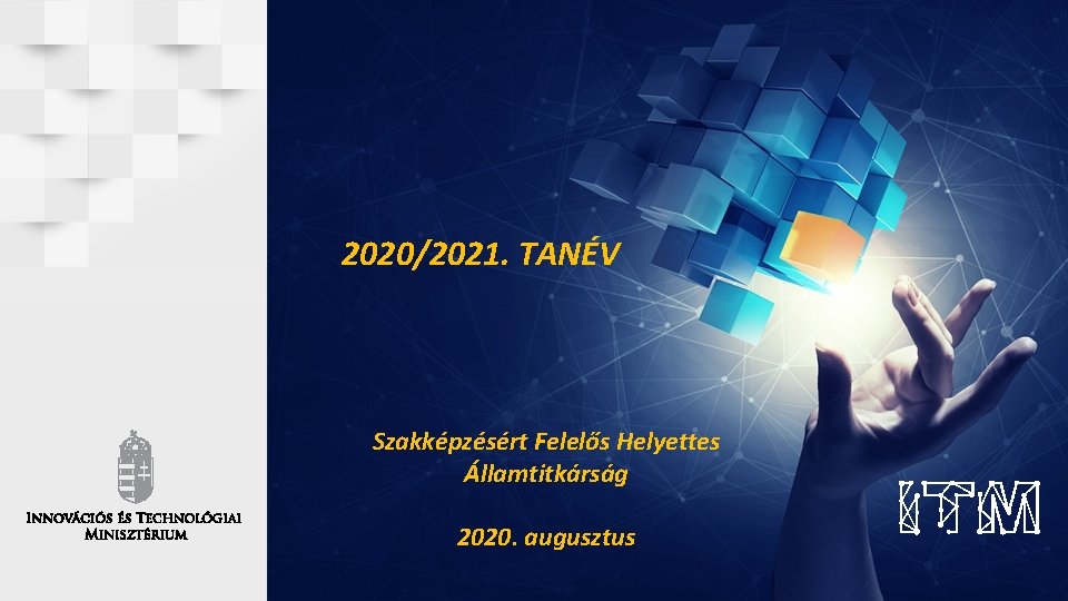 2020/2021. TANÉV Szakképzésért Felelős Helyettes Államtitkárság 2020. augusztus 